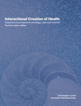 Paperback Interactional Creation of Health: Experience ecosystem ontology, task and method Book