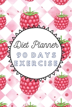 Paperback Diet Planner 90 Days Exercise: 3 Months Food Journal And Fitness Tracker ( Keep Record Daily Track Eating, Habits, Activity, Set Diet For Reduce Loss Book