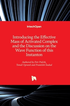Hardcover Introducing the Effective Mass of Activated Complex and the Discussion on the Wave Function of this Instanton Book