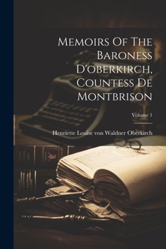 Paperback Memoirs Of The Baroness D'oberkirch, Countess De Montbrison; Volume 1 Book