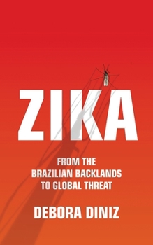 Hardcover Zika: From the Brazilian Backlands to Global Threat Book