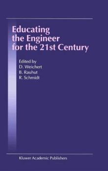 Paperback Educating the Engineer for the 21st Century: Proceedings of the 3rd Workshop on Global Engineering Education Book