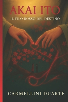 Akai Ito: Il Filo Rosso del Destino (Mitologias do Mundo: As Histórias que Moldaram a Humanidade) (Italian Edition)