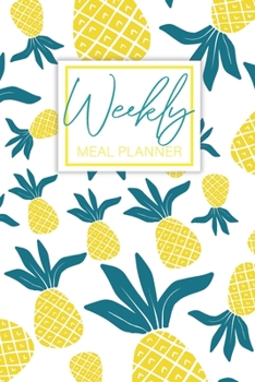 Paperback Week Meal Planner: Cute Pineapples Cover, 52 Week Food Planner & Grocery List Menu Planning Pages Prep Shopping List, Eat Records Journal Book