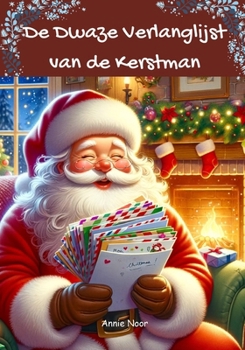 Paperback De Dwaze Verlanglijst van de Kerstman: Een Kerstboek voor Kinderen [Dutch] Book