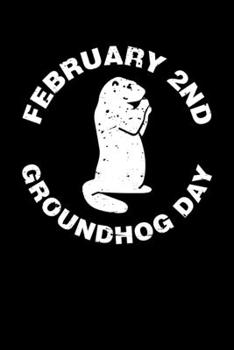 Paperback February 2nd Groundhog Day: Groundhog Day Notebook - Funny Woodchuck Sayings Forecasting Journal February 2 Holiday Mini Notepad Gift College Rule Book
