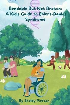 Paperback Bendable But Not Broken: A Kid's Guide to Ehlers-Danlos Syndrome Book