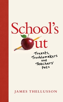 Hardcover School's Out: Truants, Troublemakers and Teachers' Pets Book