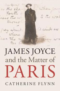 Hardcover James Joyce and the Matter of Paris Book