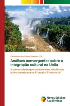 Paperback Análises convergentes sobre a integração cultural na Unila [Portuguese] Book