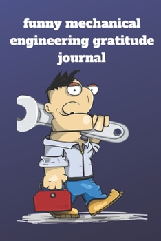 Paperback Funny mechanical engineering gratitude journal: Lined gratitude journal, Journal Diary, Composition gratitude journal, Blank Lined Journal 120 Pages - Book