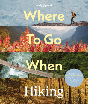 Hardcover Lonely Planet Where to Go When: Hiking Book