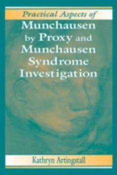 Practical Aspects of Munchausen by Proxy and Munchausen Syndrome Investigation (Practical Aspects of Criminal & Forensic Investigation) - Book  of the Practical Aspects of Criminal and Forensic Investigations