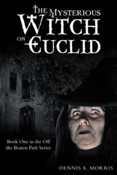 Paperback The Mysterious Witch on Euclid: Book One in the Off the Beaten Path Series Book