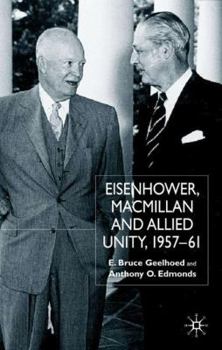 Hardcover Eisenhower, MacMillan and Allied Unity, 1957-1961 Book