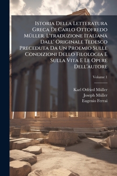 Paperback Istoria Della Letteratura Greca Di Carlo Ottofredo MÃ1/4ller. L'traduzione Italiana Dall' Originale Tedesco Preceduta Da Un Proemio Sulle Condizioni D Book