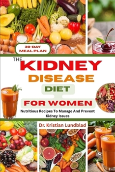 Paperback The Kidney Disease Diet for Women: Nutritious Recipes To Manage And Prevent Kidney Issues Book
