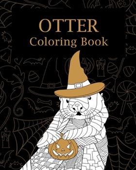 Paperback Otter Halloween Coloring Book: Adults Halloween Coloring Books for Otter Lovers Book