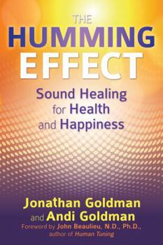 Paperback The Humming Effect: Sound Healing for Health and Happiness Book