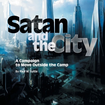Paperback Satan and the City: A Campaign to Move Outside the Camp Book