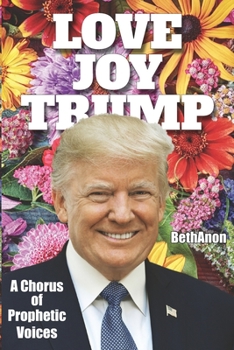Paperback Love Joy Trump: A Chorus of Prophetic Voices Book