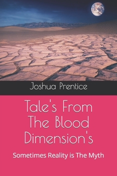 Paperback Tale's From The Blood Dimension's: Sometimes Reality is The Myth Book