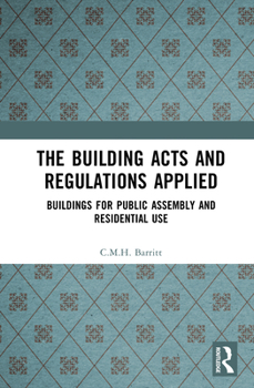 Hardcover The Building Acts and Regulations Applied: Buildings for Public Assembly and Residential Use Book