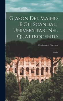 Hardcover Giason Del Maino E Gli Scandali Universitari Nel Quattrocento: Studio [Italian] Book