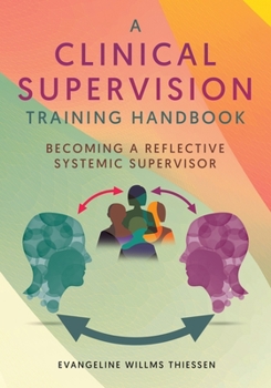 Paperback A Clinical Supervision Training Handbook: Becoming a Reflective Systemic Supervisor Book