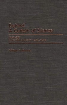 Hardcover Behind a Curtain of Silence: Japanese in Soviet Custody, 1945-1956 Book