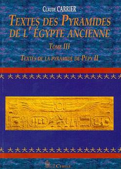 Paperback Textes Des Pyramides de l'Egypte Ancienne, Tome III: Textes de la Pyramide de Pépy II [French] Book