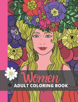 Paperback Women Adult Coloring Book: Women Portraits with Flowers Adult Featuring Stress Relieving Coloring Book Relaxation Beautiful Coloring Books For Wo Book