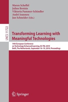 Paperback Transforming Learning with Meaningful Technologies: 14th European Conference on Technology Enhanced Learning, Ec-Tel 2019, Delft, the Netherlands, Sep Book