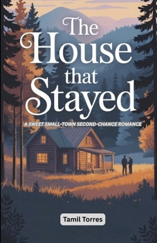 Paperback The House That Stayed: A Sweet Small-Town Second-Chance Romance Book