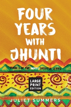 Paperback Four Years with Jhunti: Large Print Edition Book