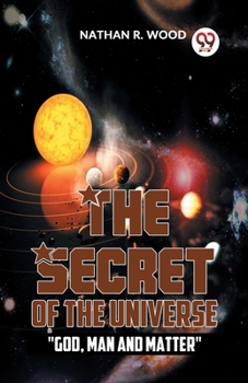 Paperback The Secret Of The Universe "God, Man And Matter" Book