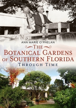 Paperback The Botanical Gardens of Southern Florida Through Time Book