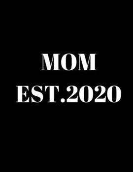 Mom EST.2020: Pregnancy Planner and Organizer, Diary , notebook Mother and Child , To Do List, Expecting Baby, Week by Week, Monthly Organizer, First Time Moms, Includes Lined Pages, Daily Planner;