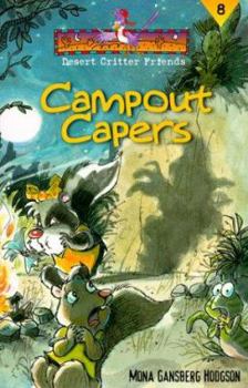 Campout Capers (Hodgson, Mona Gansberg, Desert Critter Friends, Bk. 8.) - Book #8 of the Desert Critter Friends