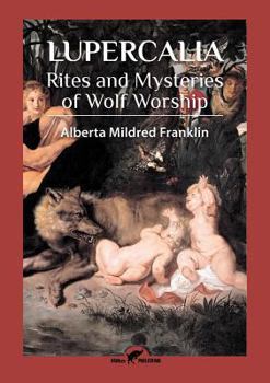 Paperback Lupercalia: Rites and Mysteries of Wolf Worship Book