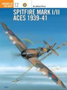 Spitfire Mark I/II Aces 1939-1941 - Book #1 of the Osprey Aircraft of the Aces Men & Legends