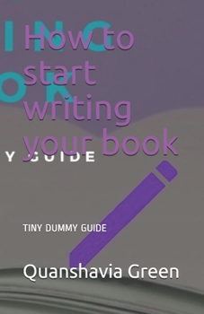 Paperback How to start writing your book: Tiny Dummy Guide Book