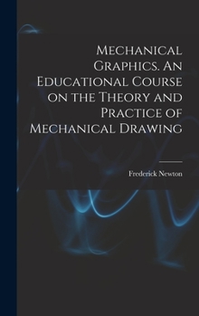 Hardcover Mechanical Graphics. An Educational Course on the Theory and Practice of Mechanical Drawing Book