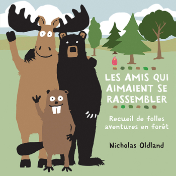 Hardcover Les Amis Qui Aimaient Se Rassembler: Recueil de Folles Aventures En Forêt [French] Book