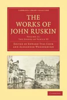 The Works of John Ruskin: Volume 11, the Stones of Venice III
