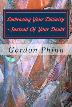 Paperback Embracing Your Divinity - Instead Of Your Doubt Book