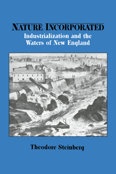Paperback Nature Incorporated: Industrialization and the Waters of New England Book