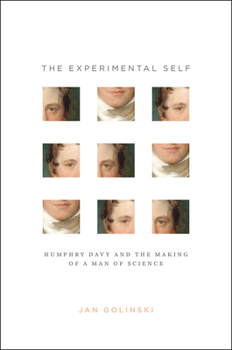 Hardcover The Experimental Self: Humphry Davy and the Making of a Man of Science Book