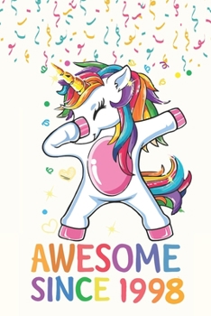 Awesome Since 1998 Notebook Dabbing Unicorn Birthday Gift: Lined Notebook / Journal Gift, 120 Pages, 6x9, Soft Cover, Matte Finish