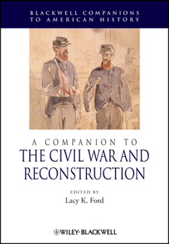 A Companion to the Civil War and Reconstruction (Blackwell Companions to American History)